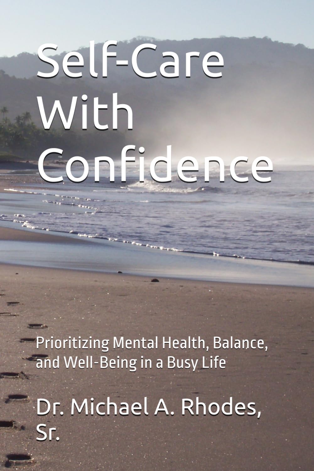 Self-Care With Confidence: Prioritizing Mental Health, Balance, and Well-Being in a Busy Life