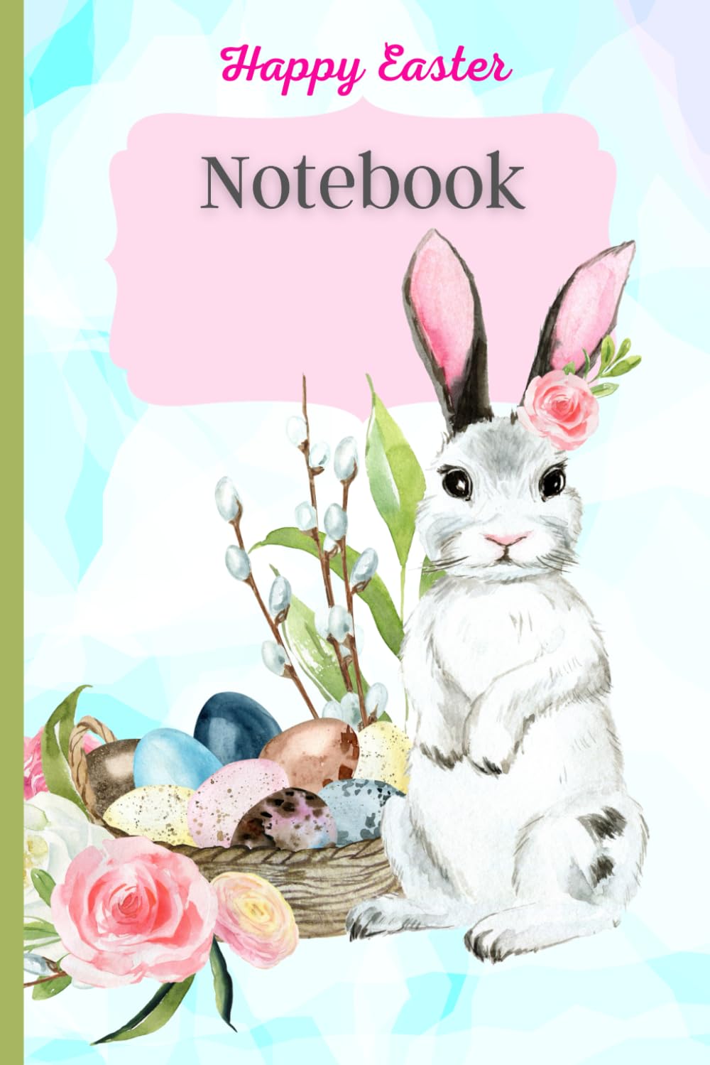 HAPPY EASTER NOTEBOOK: A5 Cute Easter Day Notebook | Drawing of Bunny with Eggs and Flowers Watercolor Cover | Ruled Notebook Journal 100 Pages 6x9 In | Easter Gift for Kids & Adults Writers Notebook