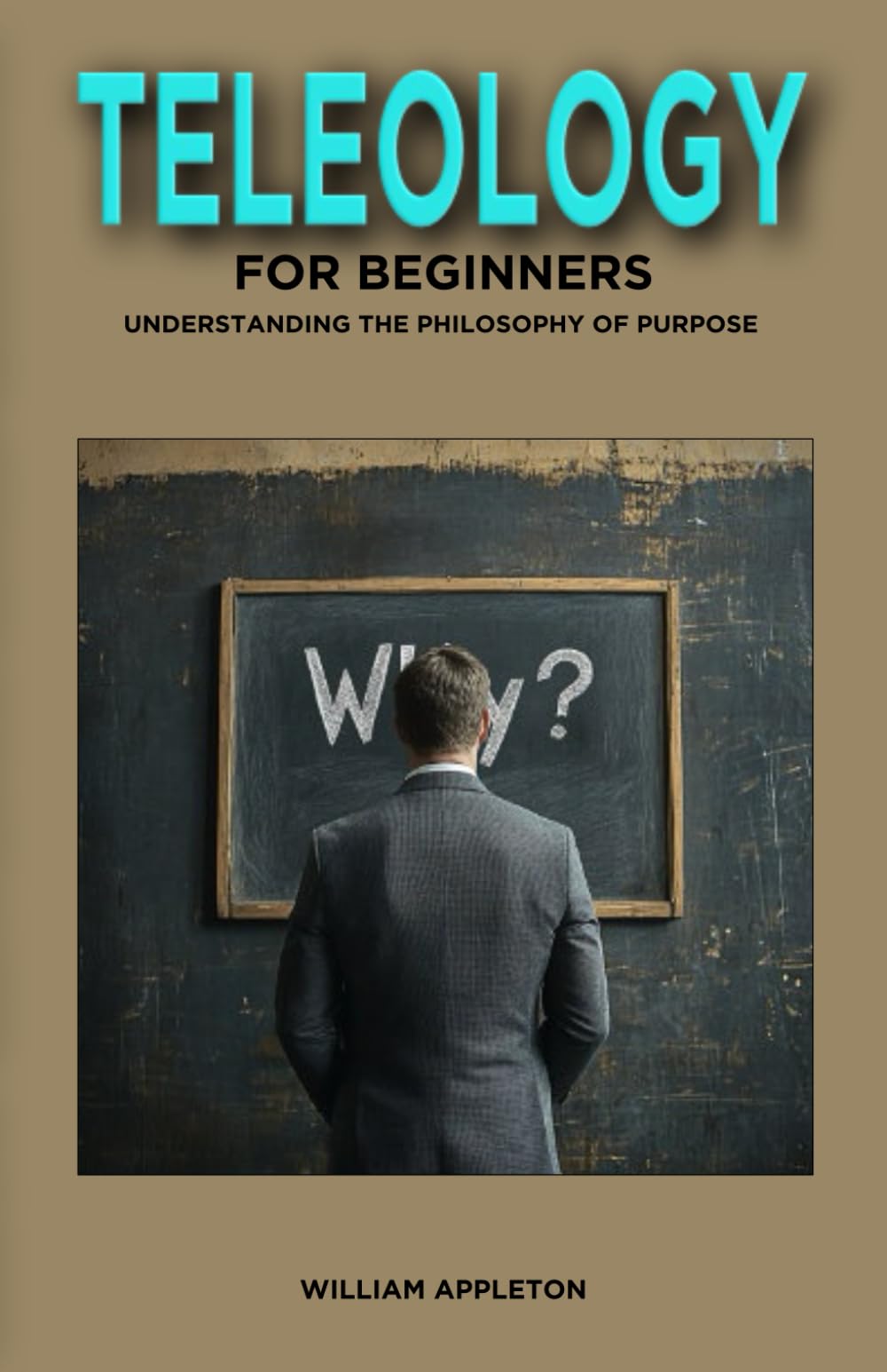 Teleology for Beginners: Understanding the Philosophy of Purpose