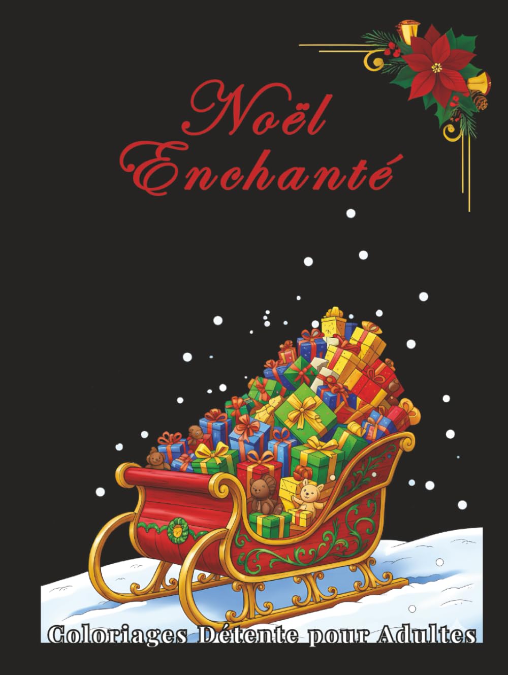 Noël Enchanté – Coloriages Détente pour Adultes: 100 illustrations hivernales à colorier, marchés de Noël, intérieurs chaleureux et paysages féériques - Relaxation, créativité et art-thérapie
