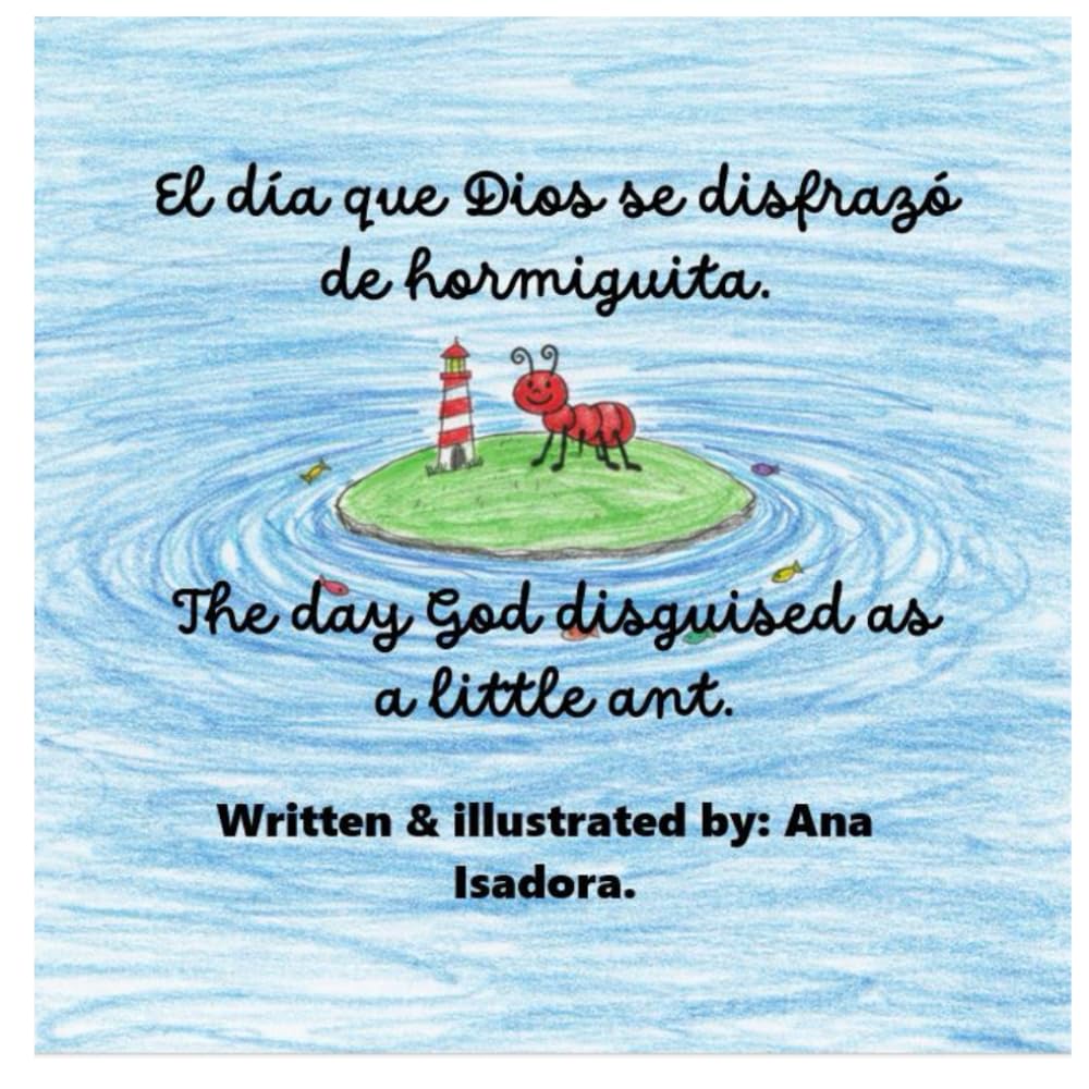 El día que Dios se disfrazó de hormiguita.: The Day God disguised as a little ant.