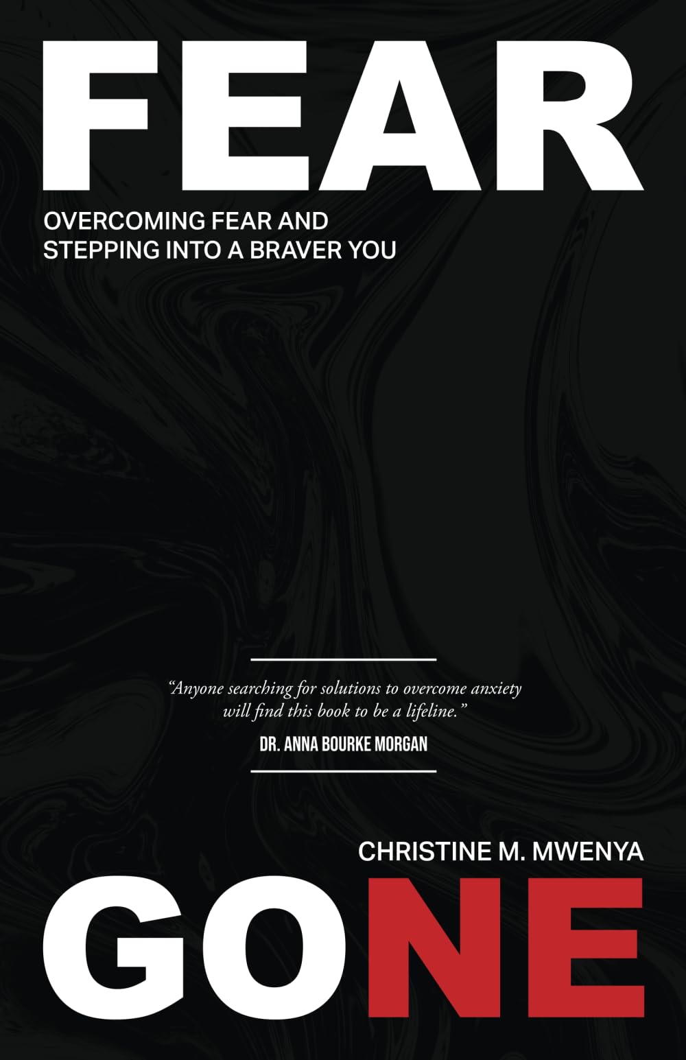 Fear Gone: Overcoming Fear & Stepping Into A Braver You