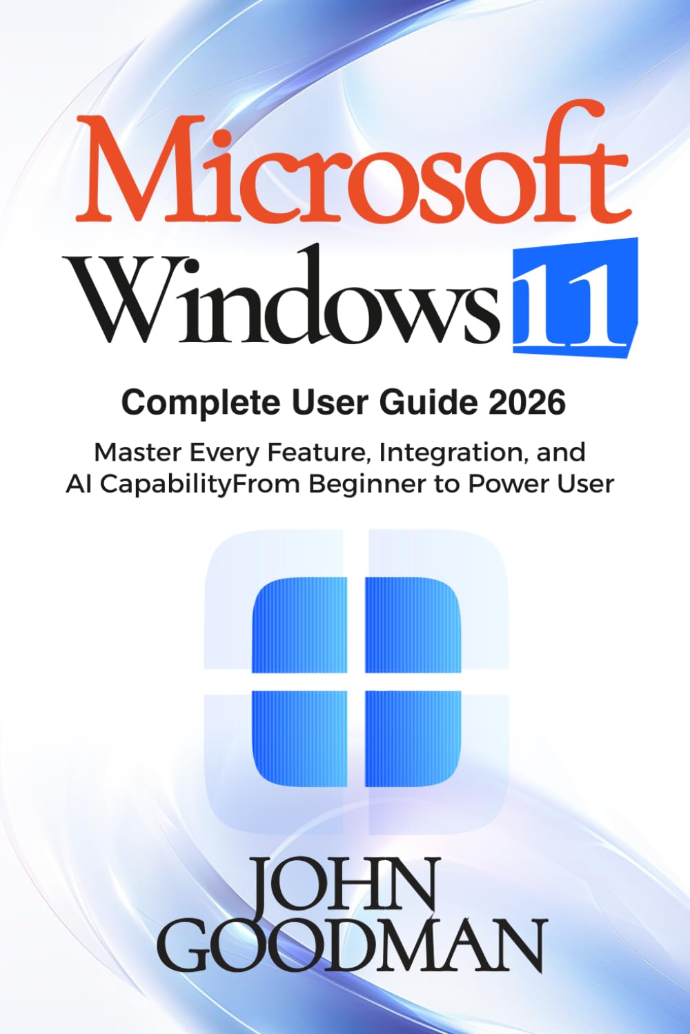 Windows 11 Complete User Guide: A Step-by-Step Guide for Beginners and Seniors