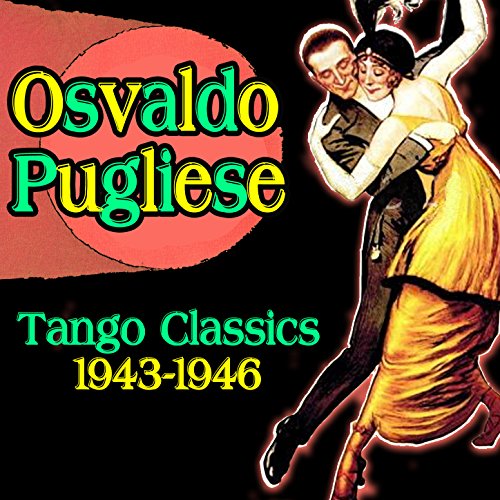 Tango Classics 19431946 von Osvaldo Pugliese bei Amazon Music Amazon.de