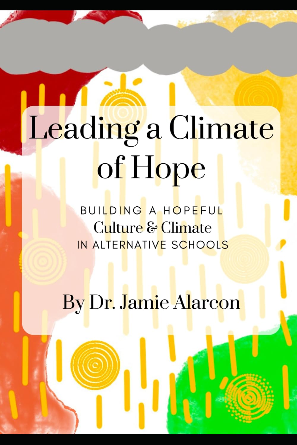Leading a Climate of Hope: Building a Hopeful Culture and Climate in Alternative Schools
