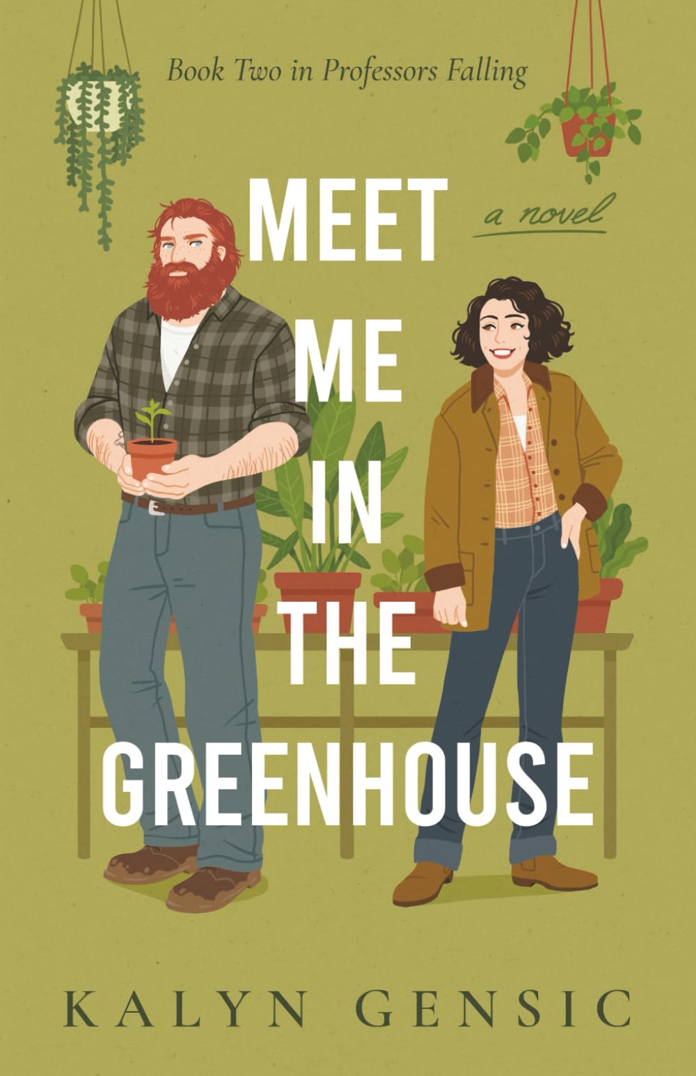 Meet Me in the Greenhouse: A Forced Proximity Cozy Rom-Com (Professors Falling: Romantic Comedies in Academia)