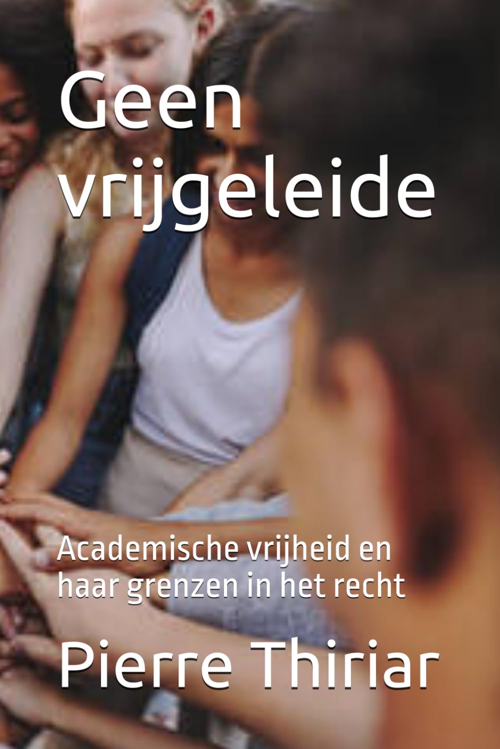 Geen vrijgeleide: Academische vrijheid en haar grenzen in het recht