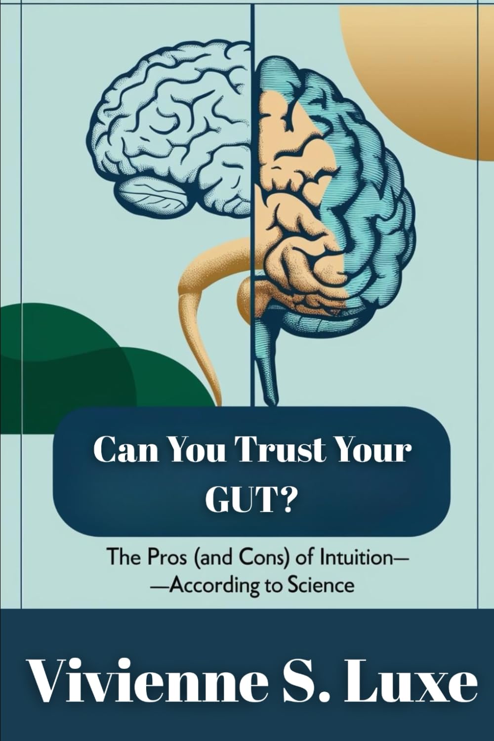 Can you trust your gut?: The pros (and cons) of intuition—according to science