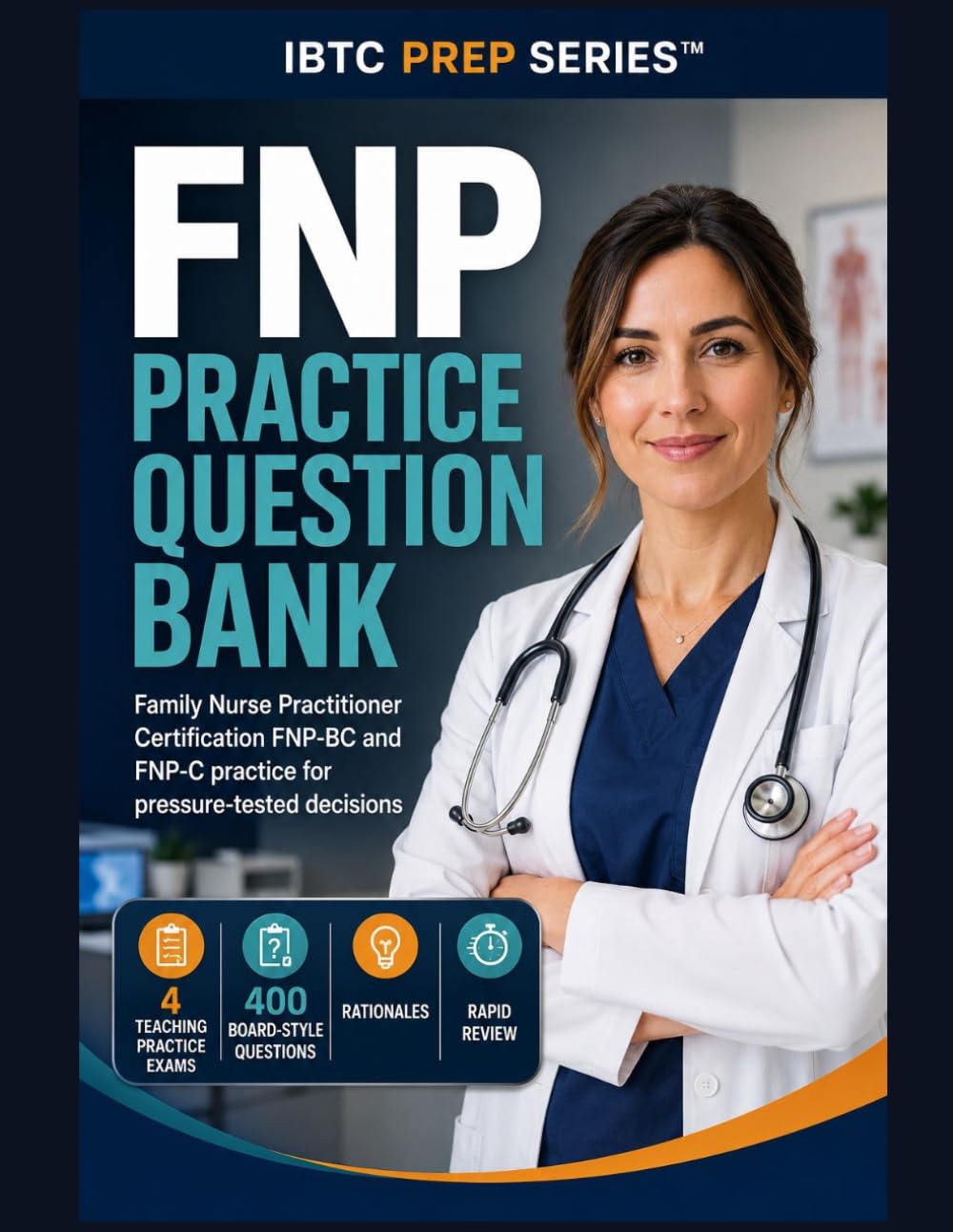 FNP Practice Question Bank: Family Nurse Practitioner Certification FNP-BC and FNP-C Practice for Pressure-Tested Decisions