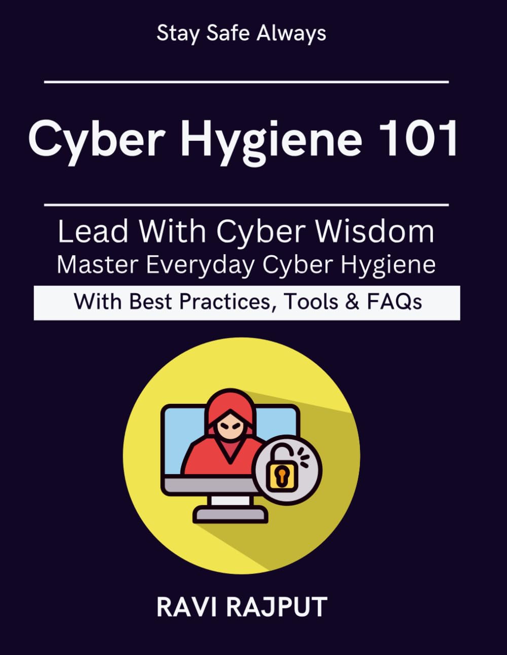 Cyber Hygiene 101: Guarding Your Data and Privacy | Practical Security Tips for All | Preventing Digital Threats | Easy Steps to Safer Online Life | Stay Secure in a Connected World