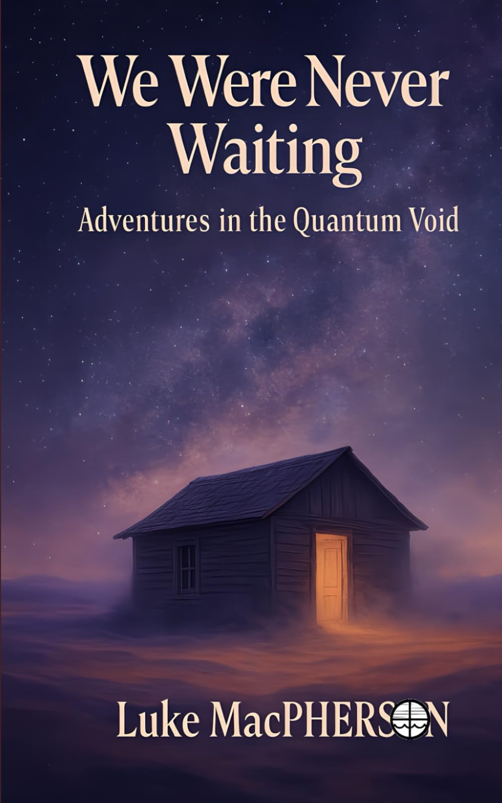 WE WERE NEVER WAITING: Adventures in the Quantum Void