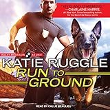 Run to Ground: Rocky Mountain K9 Unit Series, Book 1 -  Tantor Audio