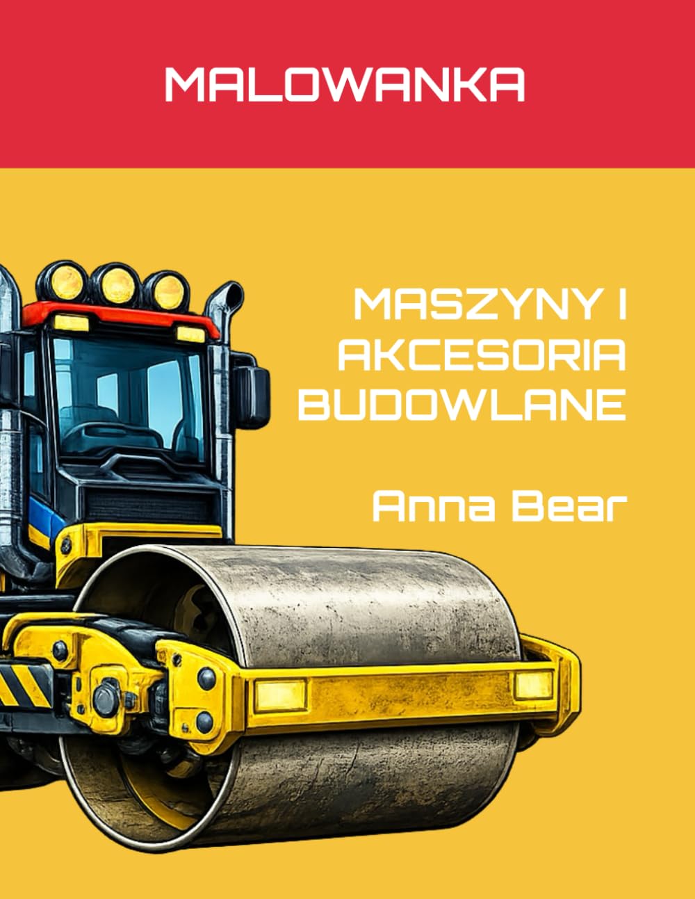 MASZYNY DROGOWE I BUDOWLANE/ AKCESORIA - MALOWANKA (POJAZDY I MASZYNY BUDOWLANE)