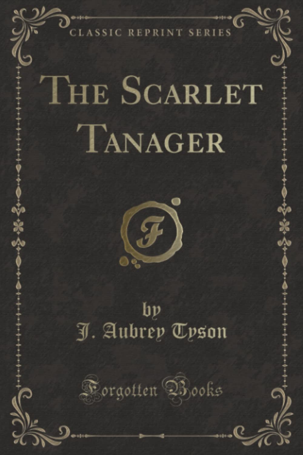 The Scarlet Tanager (Classic Reprint)