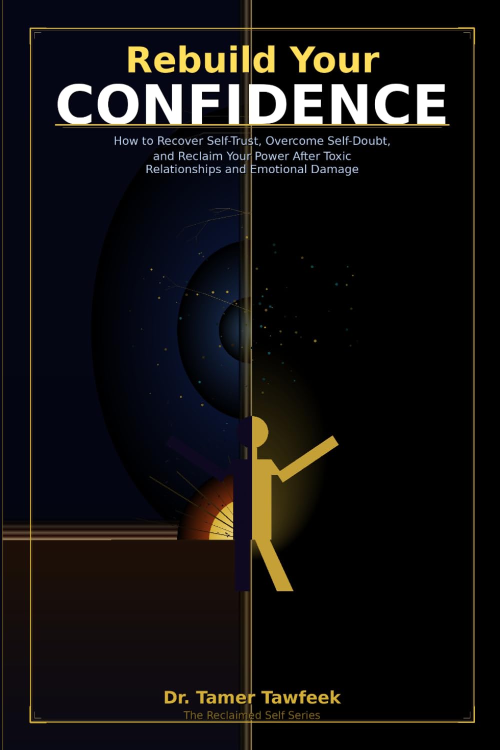 Rebuild Your Confidence: How to Recover Self-Trust, Overcome Self-Doubt, and Reclaim Your Power After Toxic Relationships and Emotional Damage (The Invisible Wounds Series)
