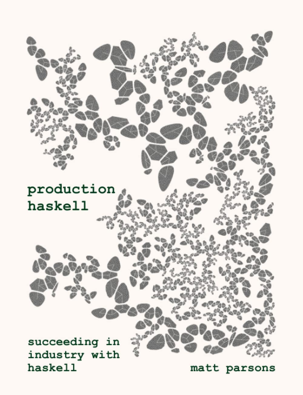 Production Haskell: Succeeding in Industry with Haskell