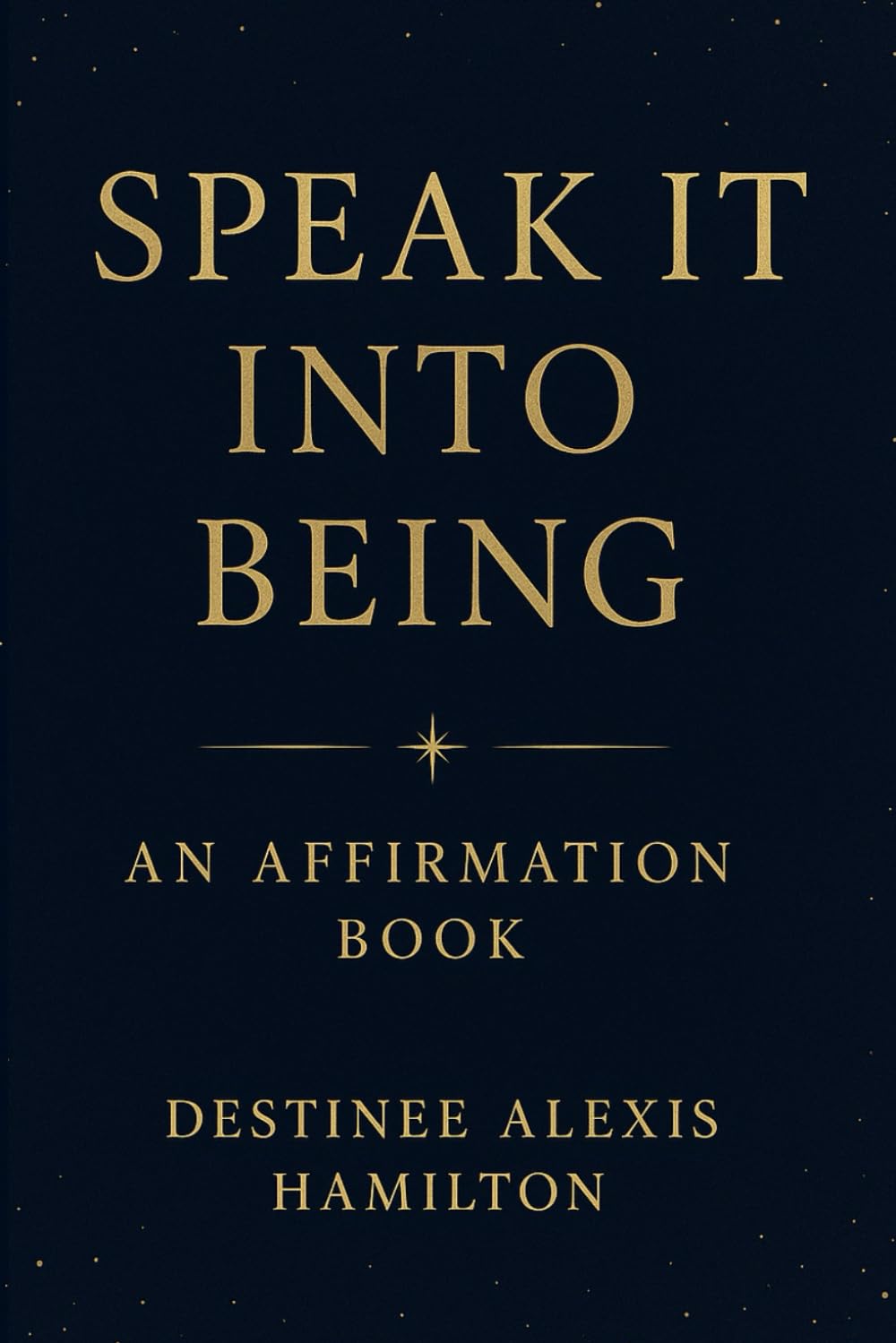 Speak It Into Being: An Affirmation Book
