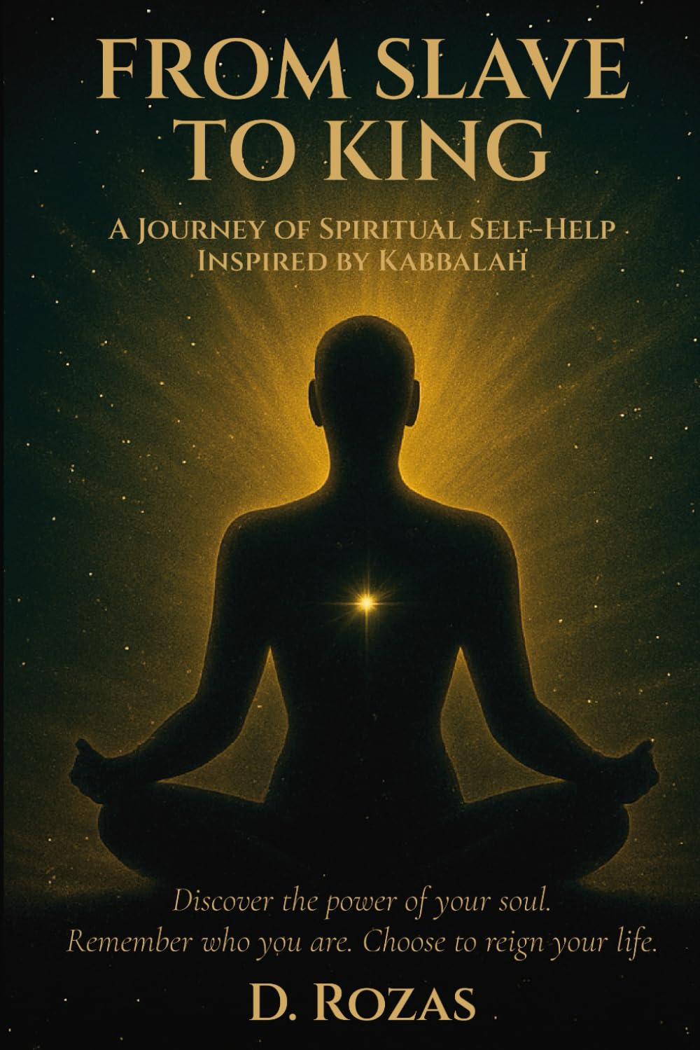 From Slave to King: A Journey of Spiritual Self-Help Inspired by Kabbalah