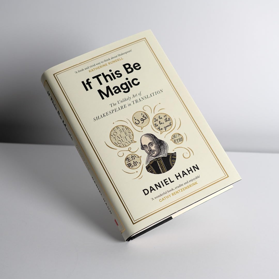 If This Be Magic: The Unlikely Art of Shakespeare in Translation