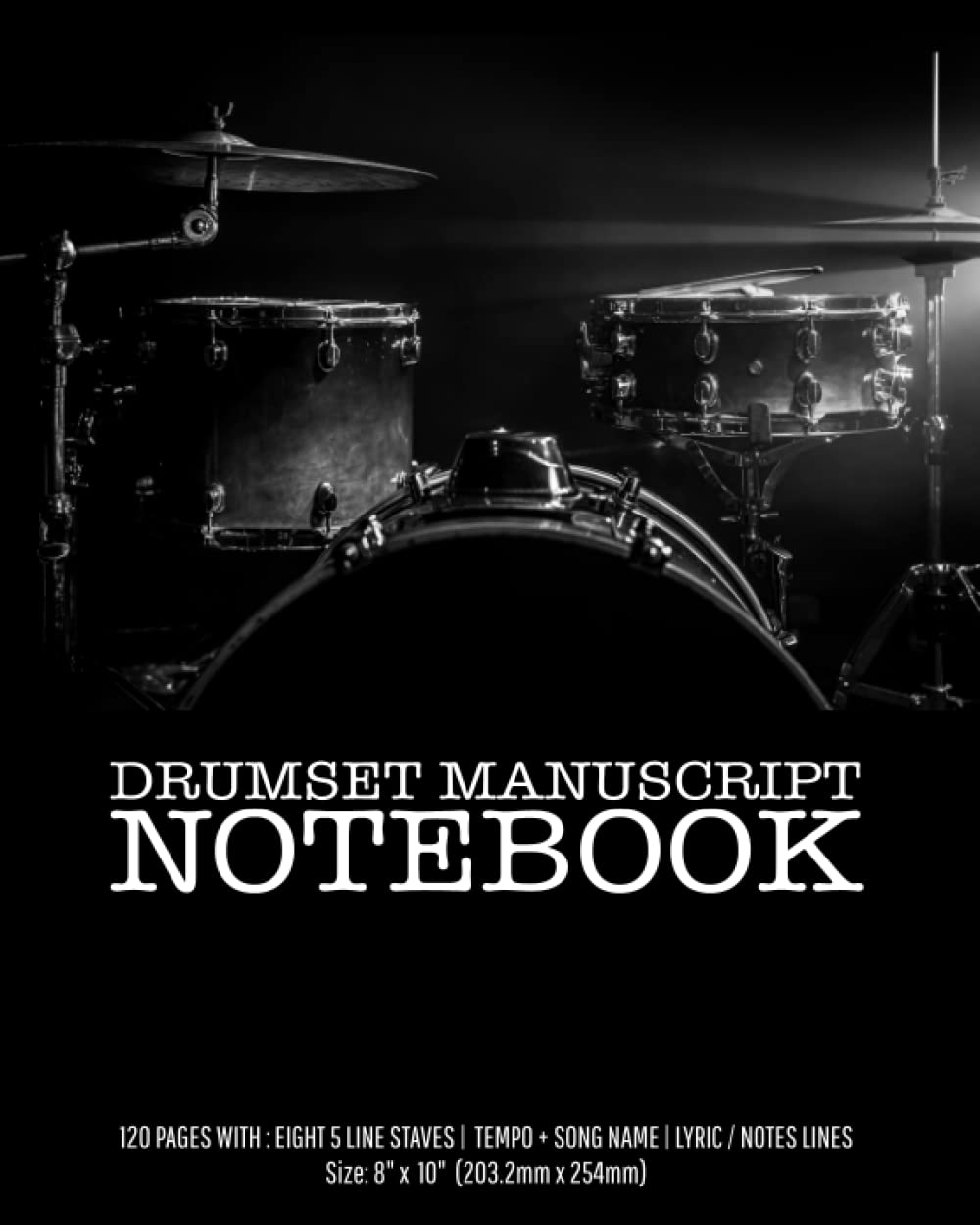 Drumset manuscript notebook: Drums blank sheet music notebook. Accessories for drum lover, drums Teacher & music Students. (8” x 10”, 120 pages) Ideal for musicians, percussionists and song writers