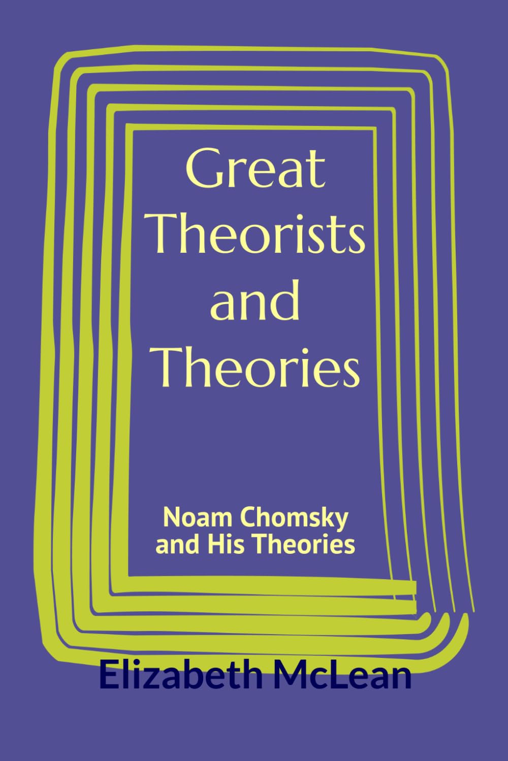 Great Theorists and Theories: Noam Chomsky and His Theories