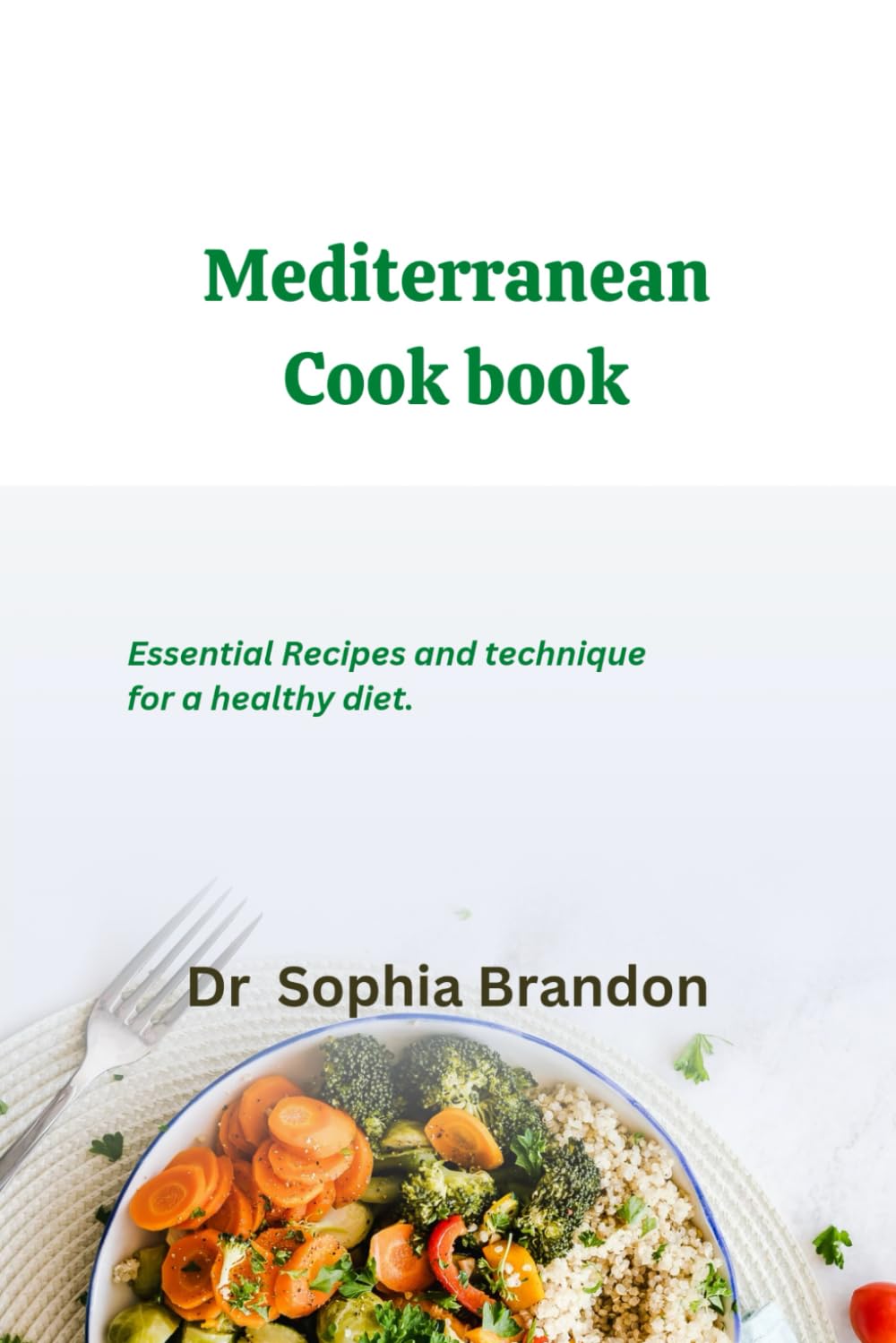 MEDITERRANEAN COOKBOOK: Essential recipes and techniques for healthy and delicious diet