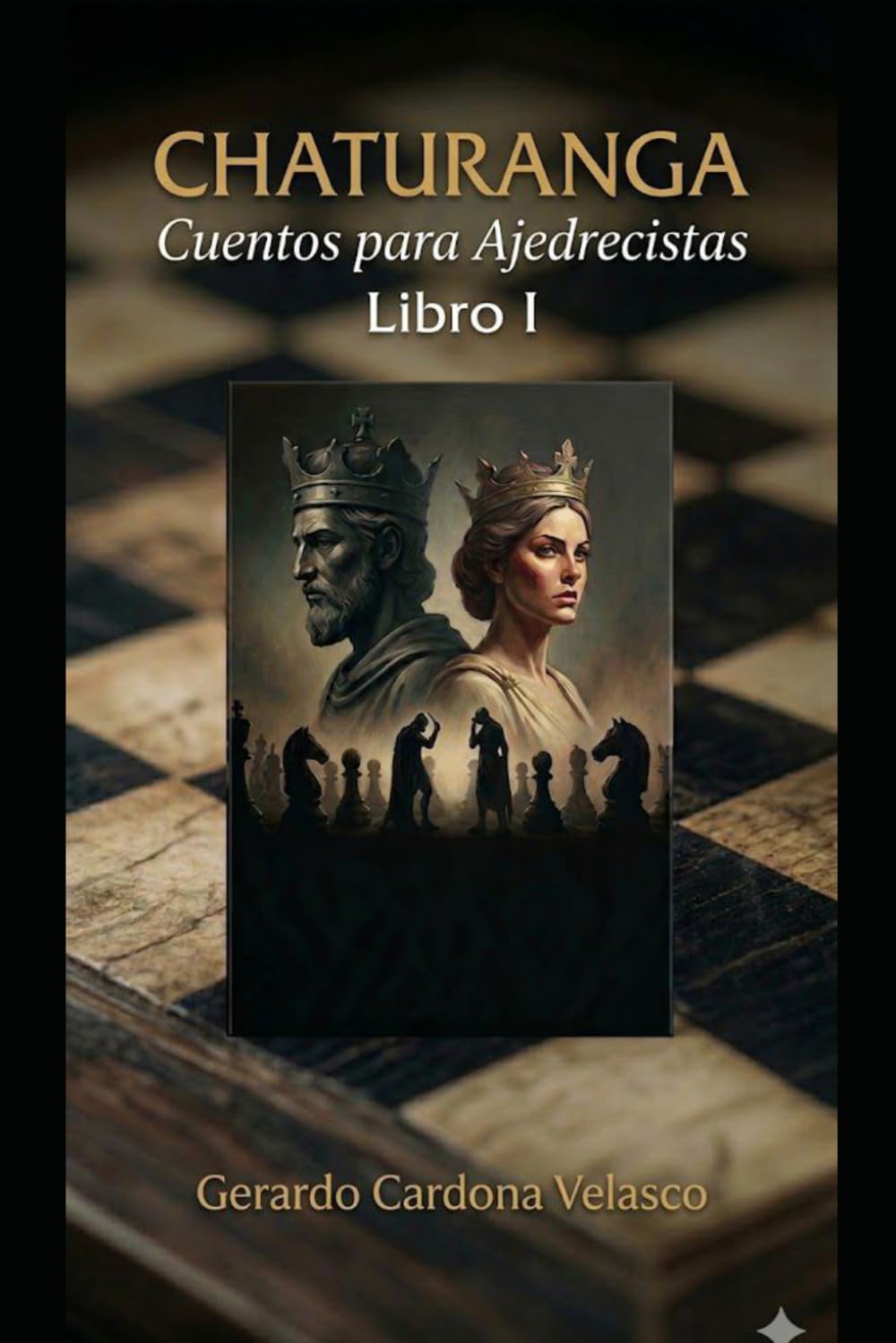 Chaturanga: Cuentos para Ajedrecistas: 64 escaques, un microcosmos de la existencia: Donde cada jugada cuenta nuestra propia historia.