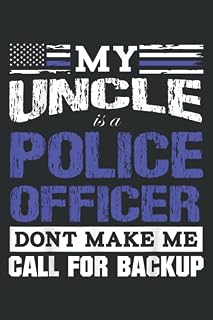 My Uncle Is a Cop - Don't Make Me Call for Backup: Wide Ruled Line Paper, Lined Notebook Journal with 6x9 inches, 110 Pages for Work, School and College Supplies