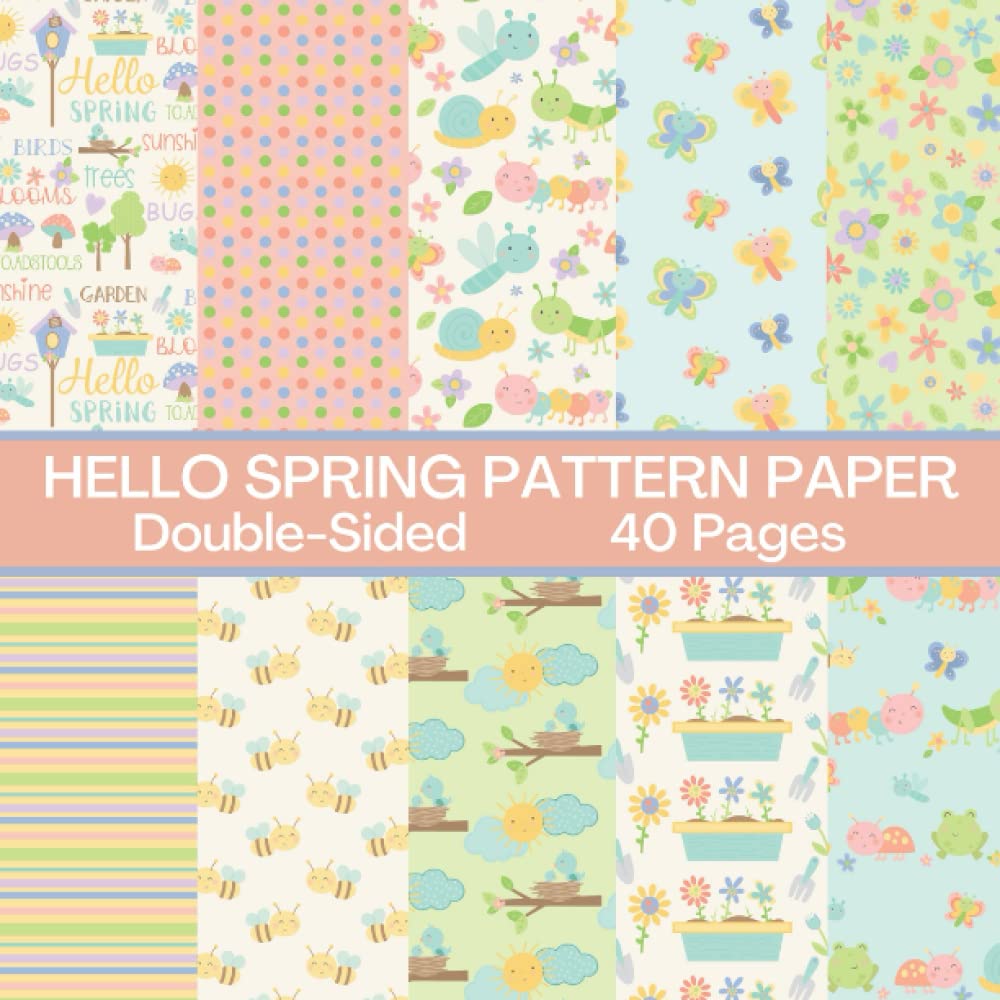 Hello Spring Scrapbook Paper 40 Pages 20 Sheets: Spring Pattern Paper: Double Sided for Scrapbooking, Card Making, Origami, DIY and More