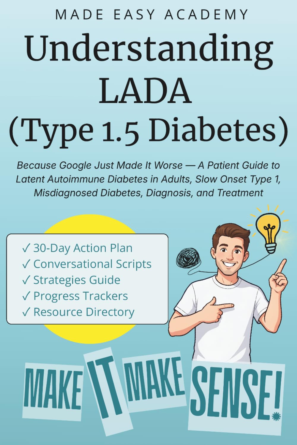 Understanding LADA (Type 1.5 Diabetes): Because Google Just Made It Worse: A Patient Guide to Latent Autoimmune Diabetes in Adults, Slow Onset Type 1, Misdiagnosed Diabetes, Diagnosis, and Treatment