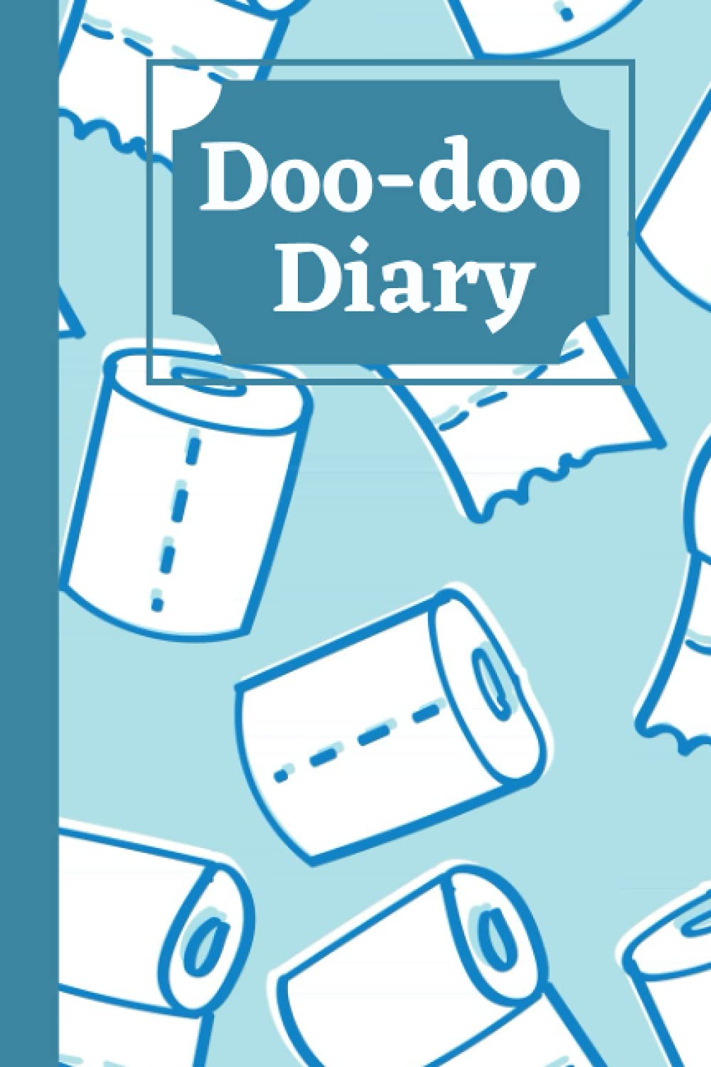 Doo-doo Diary: A fun journal that can be used as an everyday notebook or to keep a diary of your doo-ings