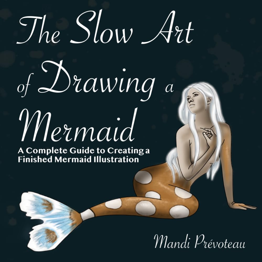 The Slow Art of Drawing a Mermaid: A Complete Guide to Creating a Finished Mermaid Illustration