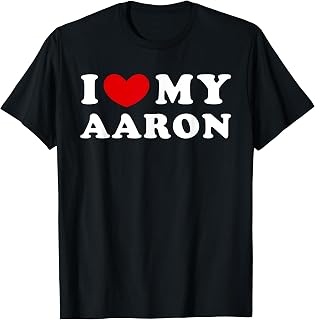I Love My Aaron, I Heart My Aaron T-Shirt