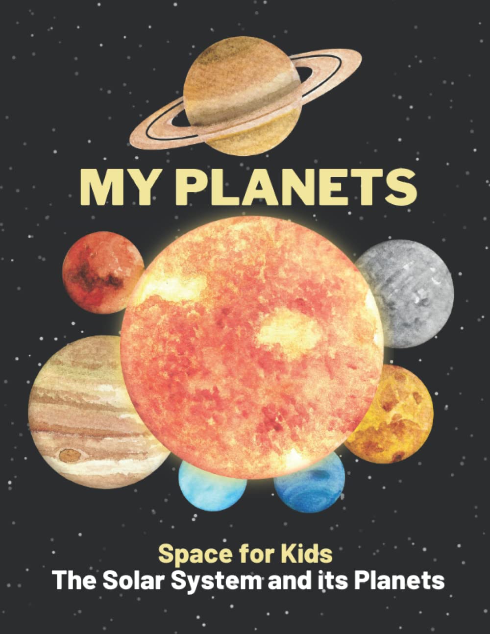My Planets: All About The Planets For Kids: Our Solar System: Planets, Asteroids, Comets Learn All Age