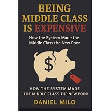 Being Middle Class Is Expensive How the System Made the Middle Class the New Poor