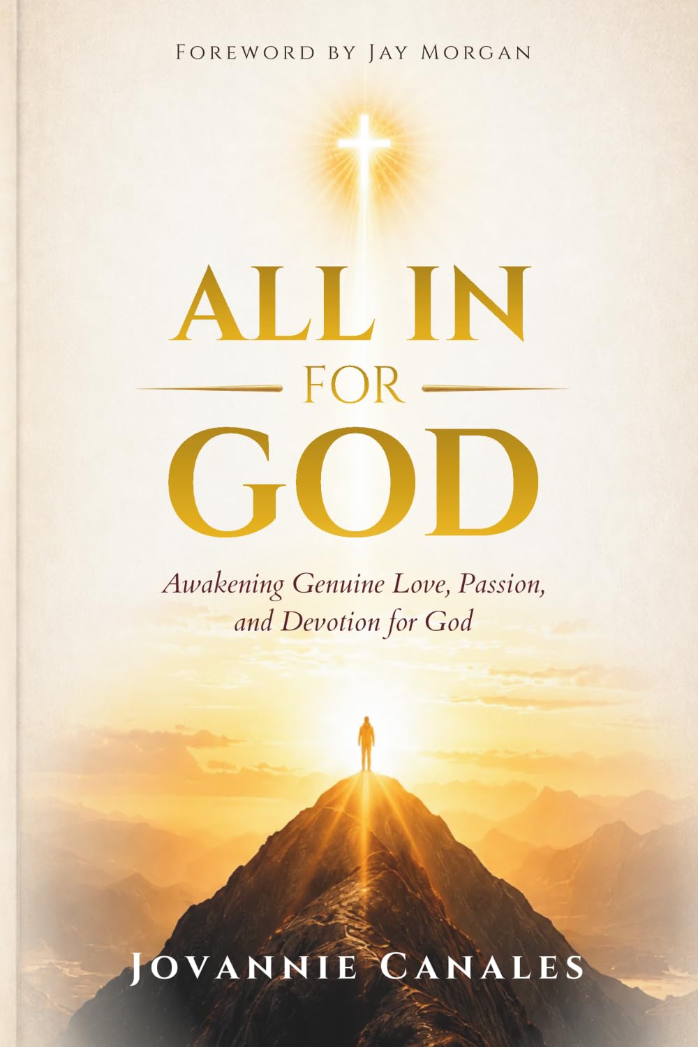All in for God: Awakening Genuine Love, Passion, and Devotion for God