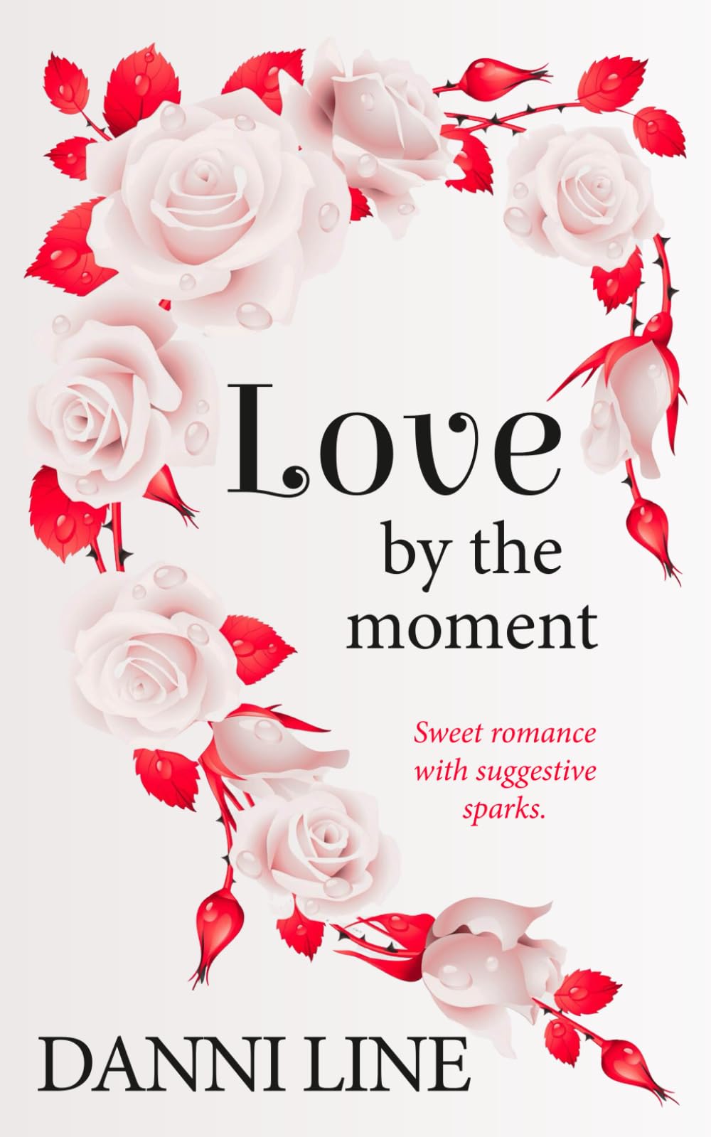Love by the moment: A sweet short story collection
