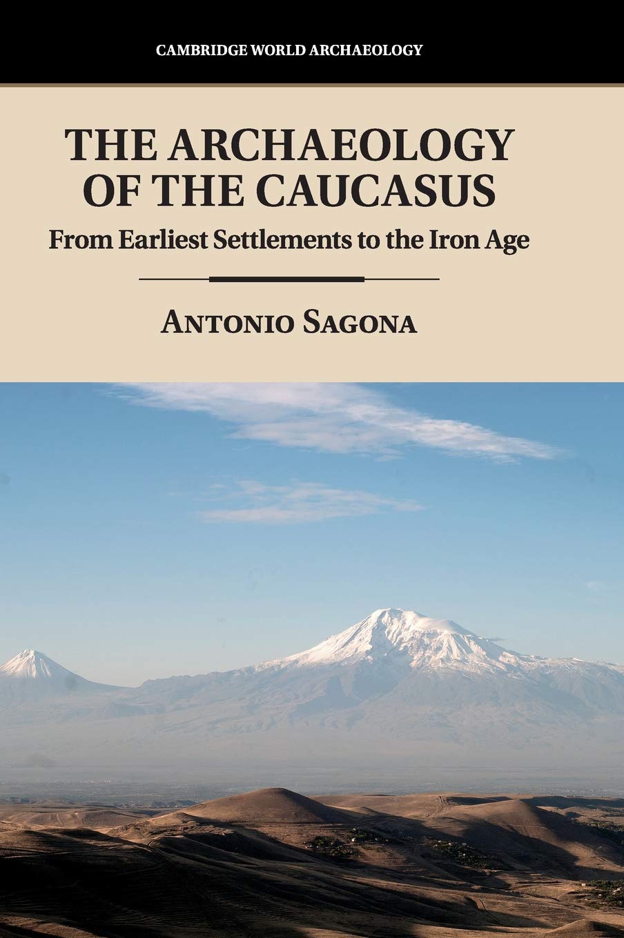 The Archaeology of the Caucasus: From Earliest Settlements to the Iron Age