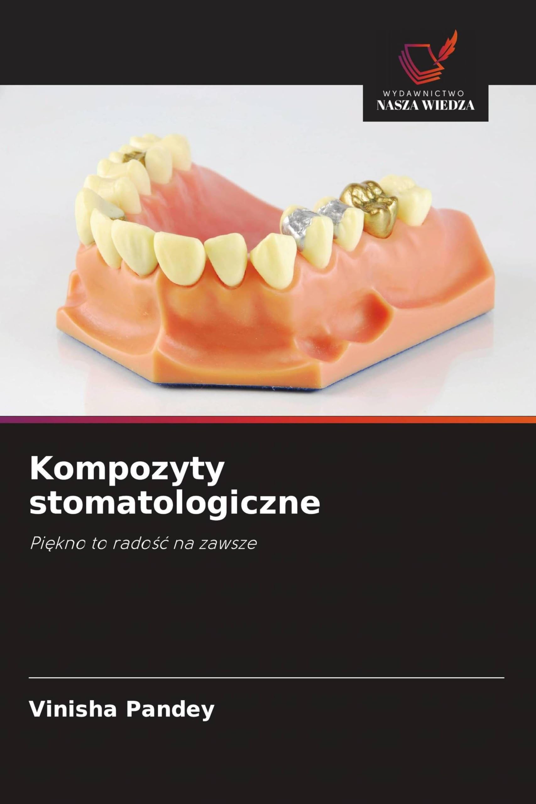 Kompozyty stomatologiczne: Pi¿kno to rado¿¿ na zawsze