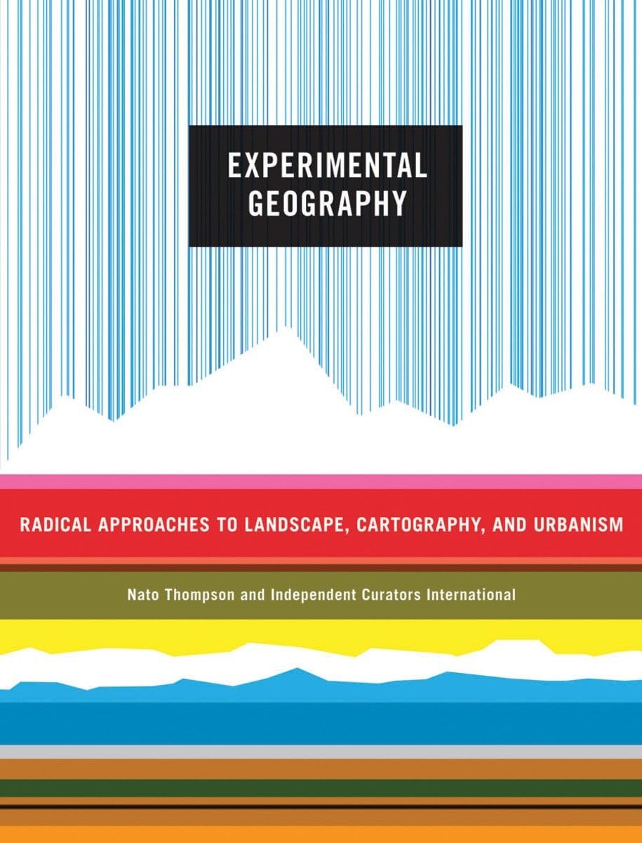 Buy Experimental Geography: Radical Approaches to Landscape, Cartography, and Urbanism: Landscape Hacking, Cartography, and Radical Tourism — BookShops.in