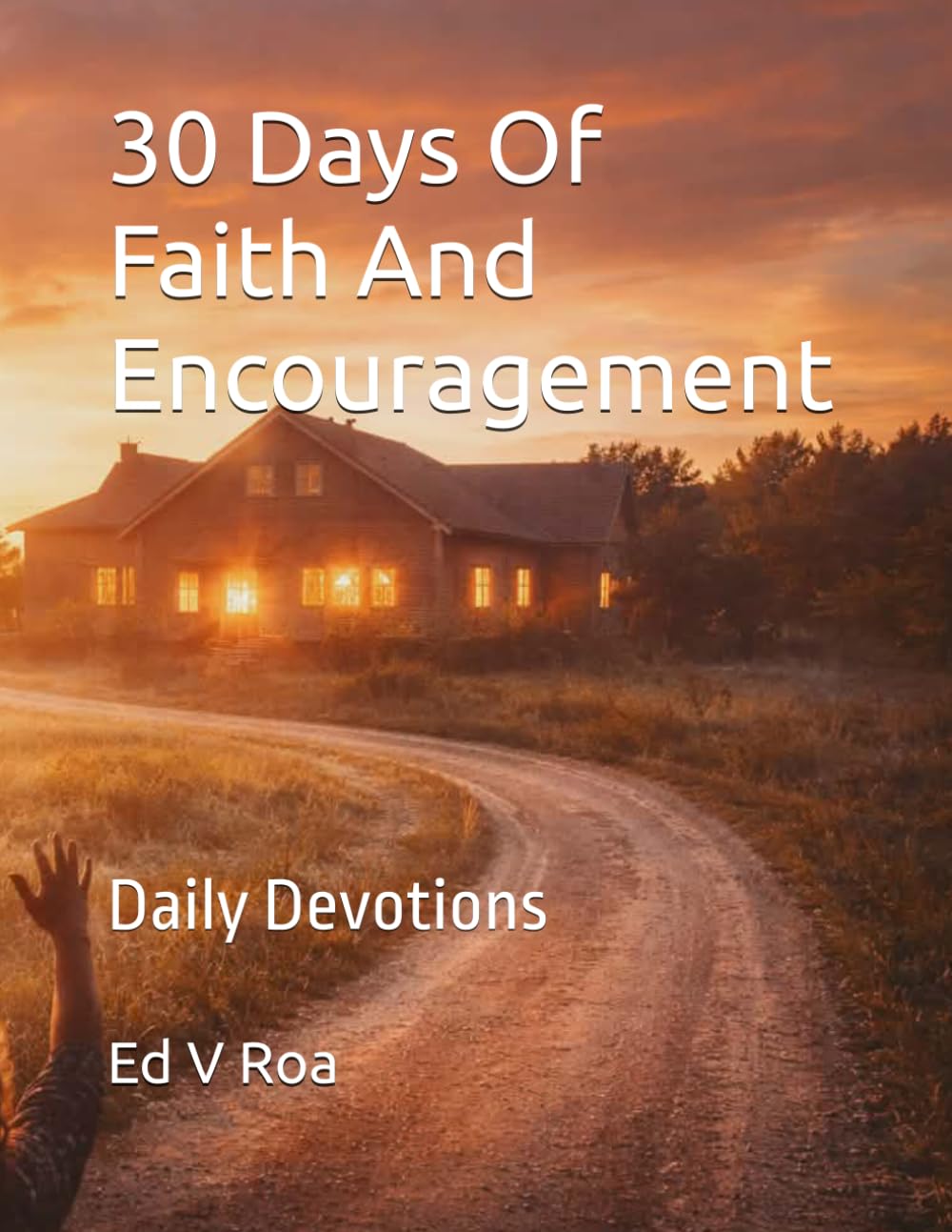 30 Days Of Faith And Encouragement: Daily Devotions