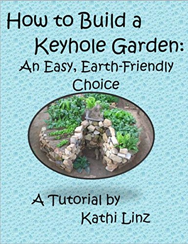How to Build a Keyhole Garden: An Easy, Earth-Friendly Choice