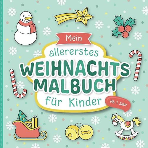 Weihnachtsmalbuch für Kinder ab 1 Jahr: Liebevoll gestaltetes Malbuch für Kleinkinder | Erstes Kritzelbuch mit großen Motiven zum Ausmalen | Förderung der Kreativität und Motorik