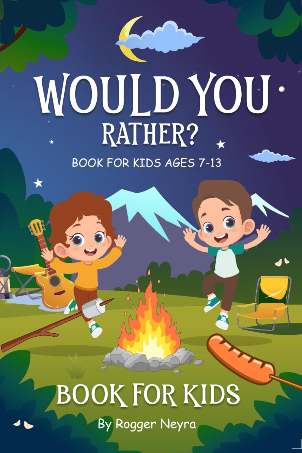 would you rather book for kids ages 7 - 13: Engaging, and silly questions to make you laugh.