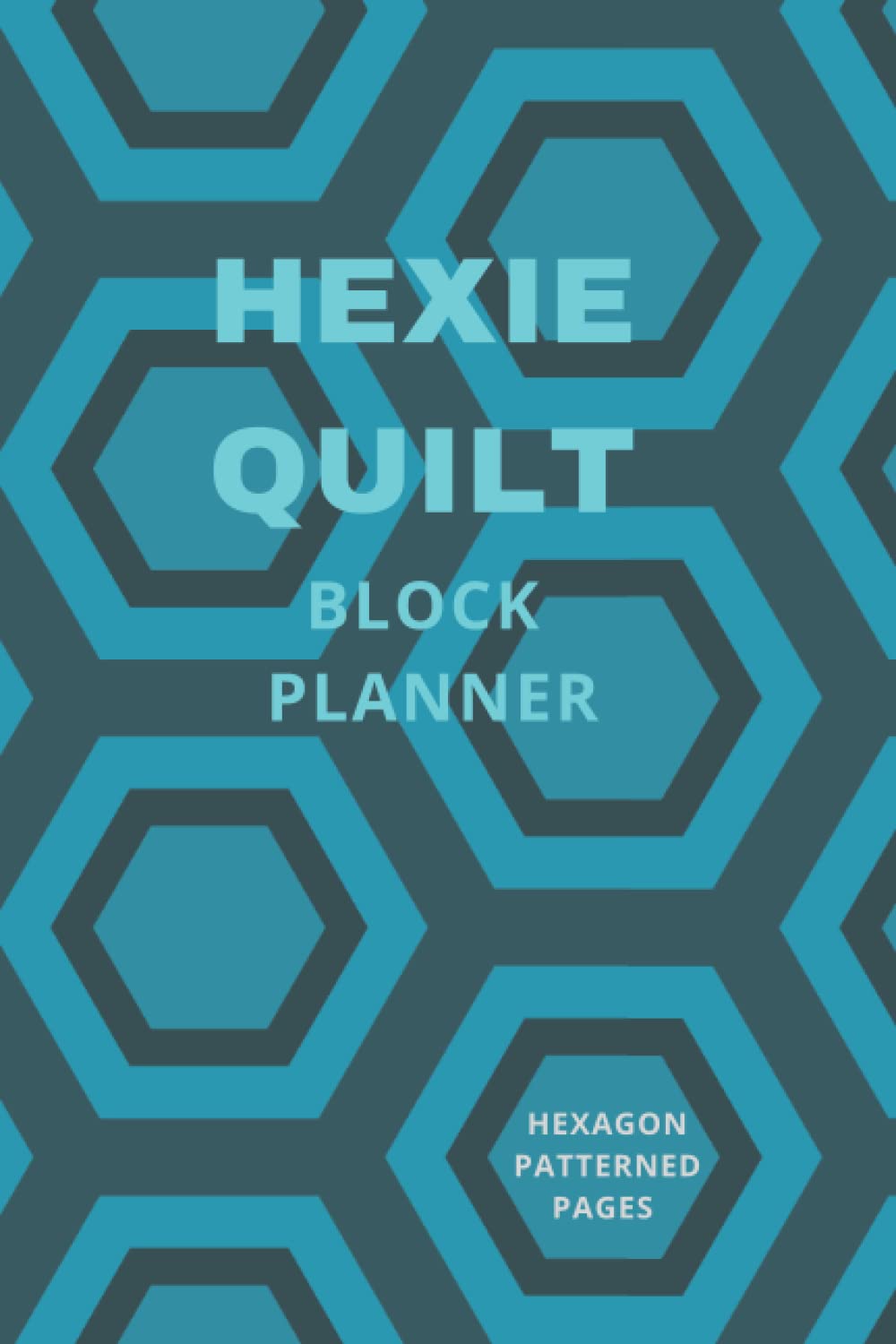 Hexie Quilt Block Planner: Hexagon Patterned Pages