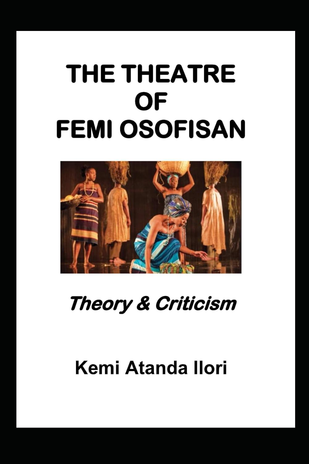 THE THEATRE OF FEMI OSOFISAN: Theory & Criticism