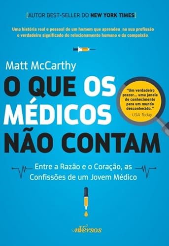 O que os Médicos Não Contam: Entre a razão e o coração, as confissões de um jovem médico