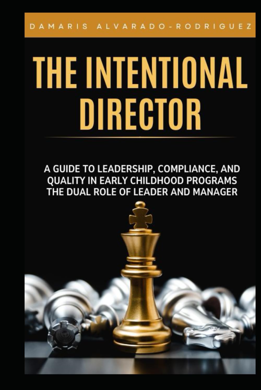The Intentional Director: A Guide to Leadership, Compliance, and Quality in Early Childhood Programs The Dual Role of Leader and Manager