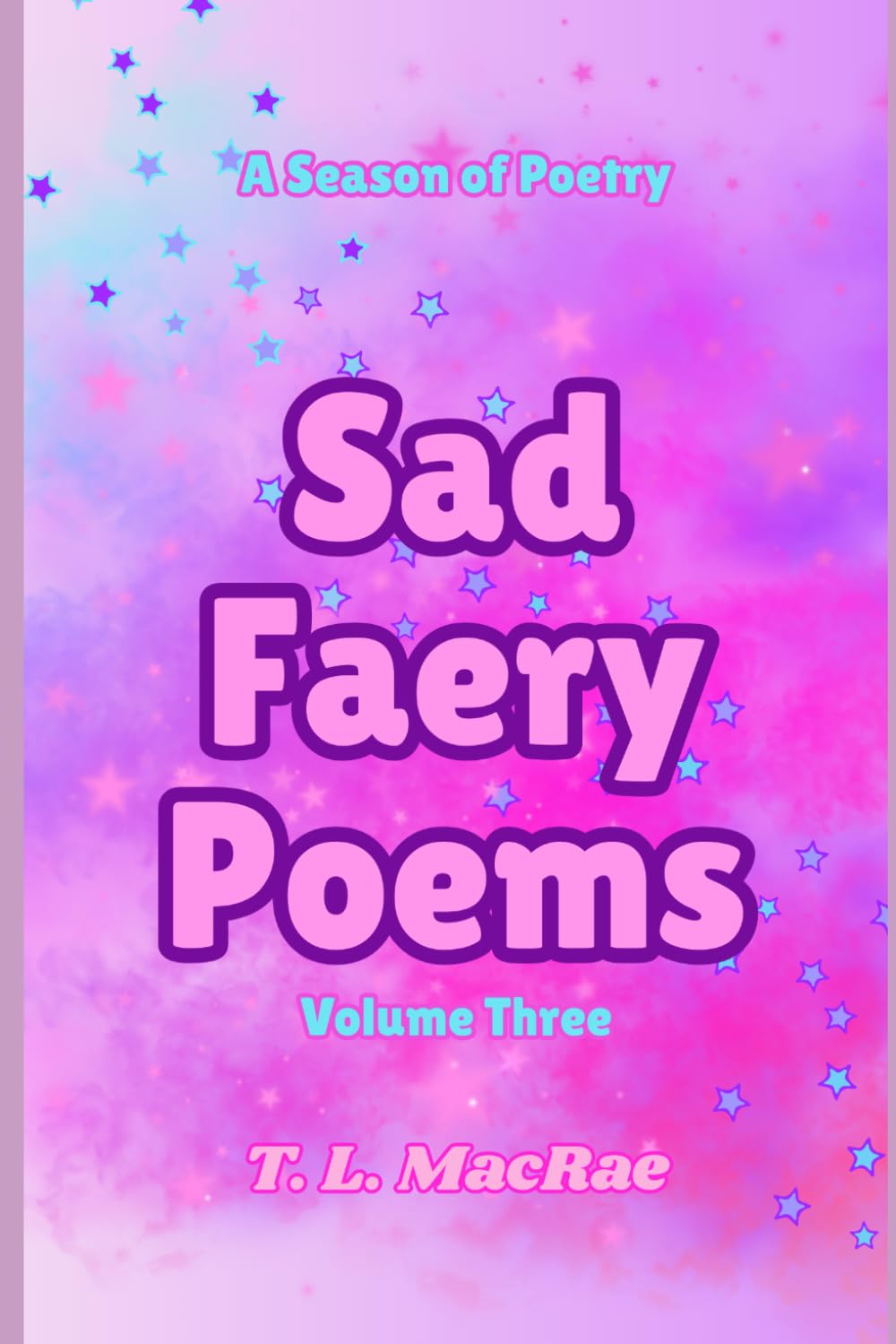 Sad Faery Poems: Volume Three: 3 (Sad Faery Poems: A Season of Poetry)