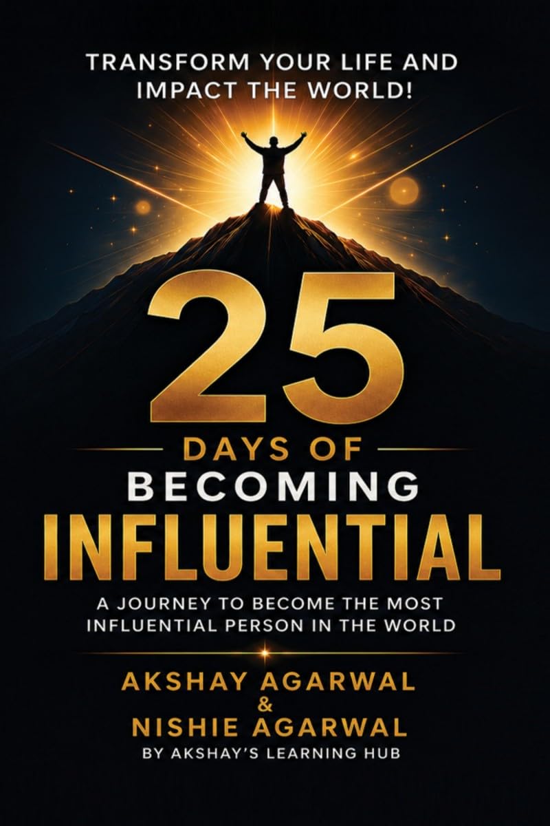 25 Days of Becoming Influential: A Journey To Become The Most Influential Person In The World